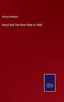 Brazil And The River Plate In 1868