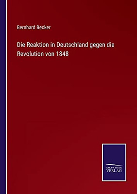 Die Reaktion In Deutschland Gegen Die Revolution Von 1848 (German Edition)