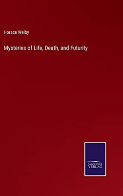 Mysteries Of Life, Death, And Futurity