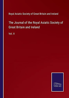The Journal Of The Royal Asiatic Society Of Great Britain And Ireland: Vol. Ii