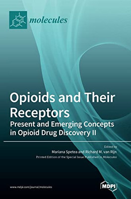Opioids And Their Receptors: Present And Emerging Concepts In Opioid Drug Discovery Ii