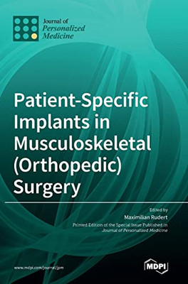 Patient-Specific Implants In Musculoskeletal (Orthopedic) Surgery