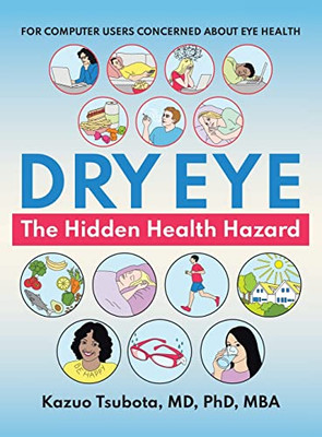 Dry Eye: The Hidden Health Hazard: For Computer Users Concerned About Eye Health