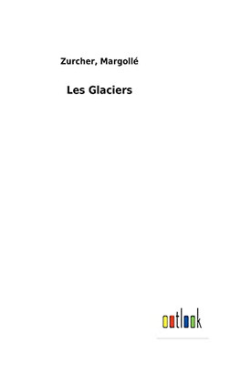 Les Glaciers (French Edition) Les Glaciers (French Edition)