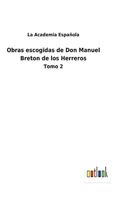 Obras Escogidas De Don Manuel Breton De Los Herreros: Tomo 2 (Spanish Edition)