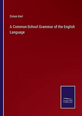 A Common-School Grammar Of The English Language