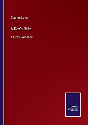 A Day's Ride: A Lifes Romance