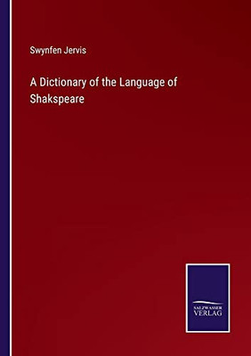 A Dictionary Of The Language Of Shakspeare