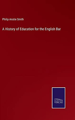 A History Of Education For The English Bar