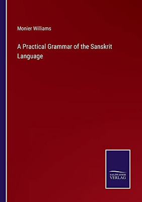 A Practical Grammar Of The Sanskrit Language