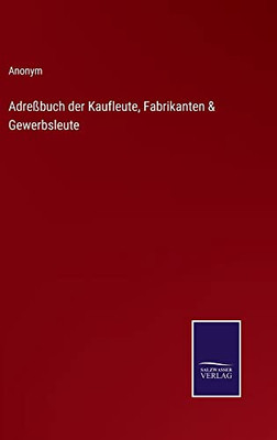 Adreßbuch Der Kaufleute, Fabrikanten & Gewerbsleute (German Edition)