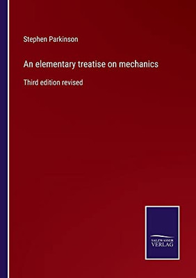 An Elementary Treatise On Mechanics: Third Edition Revised