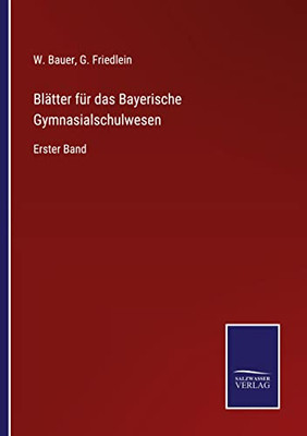 Blätter Für Das Bayerische Gymnasialschulwesen: Erster Band (German Edition)
