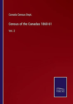 Census Of The Canadas 1860-61: Vol. 2
