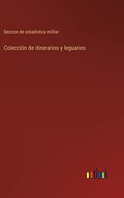 Colección De Itinerarios Y Leguarios (Spanish Edition)