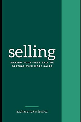 Selling: Making Your First Sale or Getting Even More Sales