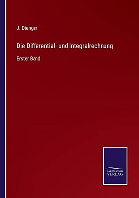 Die Differential- Und Integralrechnung: Erster Band (German Edition)