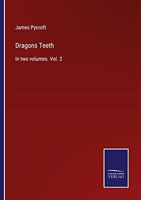 Dragons Teeth: In Two Volumes. Vol. 2