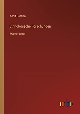 Ethnologische Forschungen: Zweiter Band (German Edition)