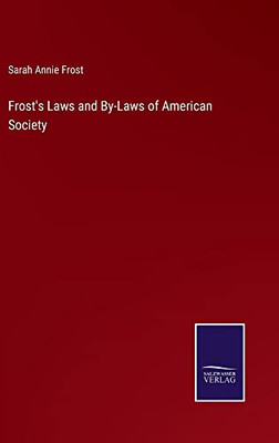 Frost's Laws And By-Laws Of American Society