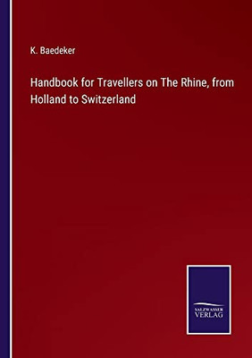 Handbook For Travellers On The Rhine, From Holland To Switzerland