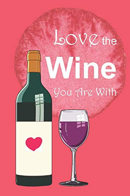 Love the Wine You Are With