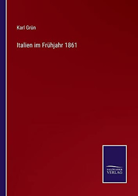 Italien Im Frühjahr 1861 (German Edition)