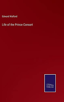Life Of The Prince Consort