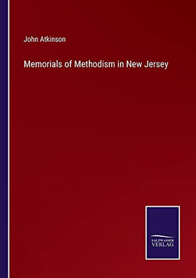 Memorials Of Methodism In New Jersey