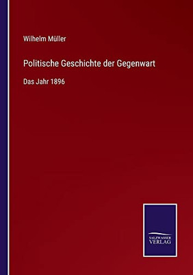 Politische Geschichte Der Gegenwart: Das Jahr 1896 (German Edition)