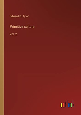 Primitive Culture: Vol. 2