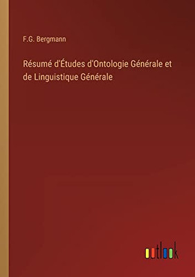 Résumé D'Études D'Ontologie Générale Et De Linguistique Générale (French Edition)