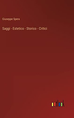 Saggi - Estetico - Storico - Critici (Italian Edition)