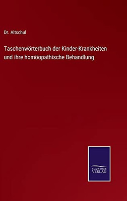 Taschenwörterbuch Der Kinder-Krankheiten Und Ihre Homöopathische Behandlung (German Edition)