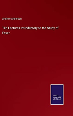 Ten Lectures Introductory To The Study Of Fever