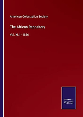 The African Repository: Vol. Xlii - 1866