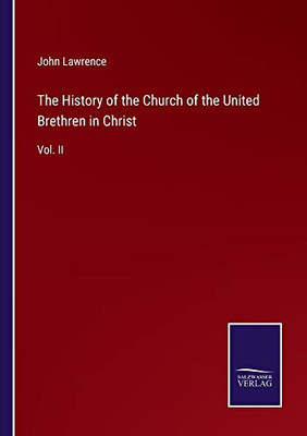 The History Of The Church Of The United Brethren In Christ: Vol. Ii