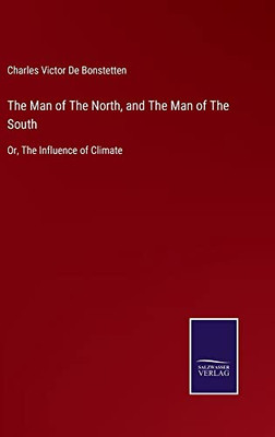 The Man Of The North, And The Man Of The South: Or, The Influence Of Climate