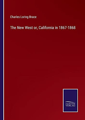 The New West Or, California In 1867-1868