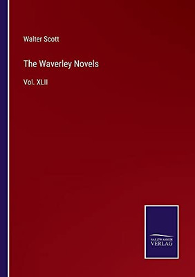 The Waverley Novels: Vol. Xlii