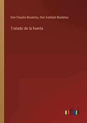 Tratado De La Huerta (Spanish Edition)