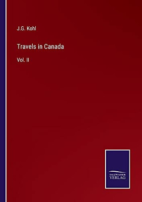 Travels In Canada: Vol. Ii