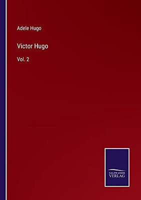 Victor Hugo: Vol. 2