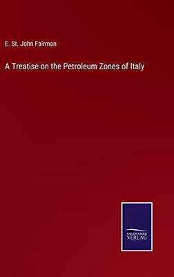 A Treatise On The Petroleum Zones Of Italy