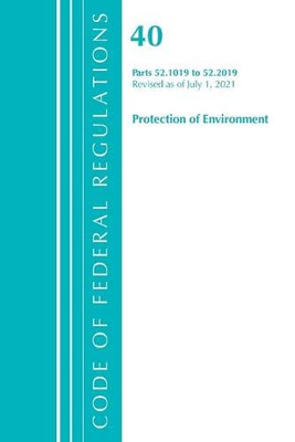 Code Of Federal Regulations, Title 40 Protection Of The Environment 52.1019-52.2019, Revised As Of July 1, 2021