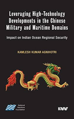 Leveraging High-Technology Developments In The Chinese Military And Maritime Domains: Impact On Indian Ocean Regional Security