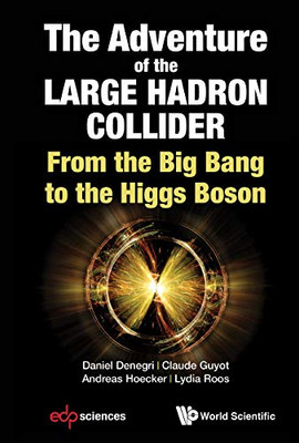 The Adventures of the Large Hadron Collider: From the Big Bang to the Higgs Boson