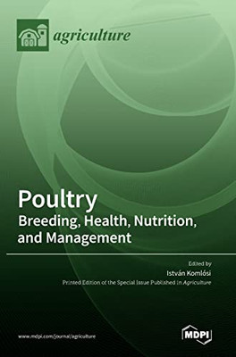 Poultry: Breeding, Health, Nutrition, And Management