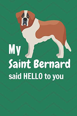 My Saint Bernard said HELLO to you: For Saint Bernard Dog Fans