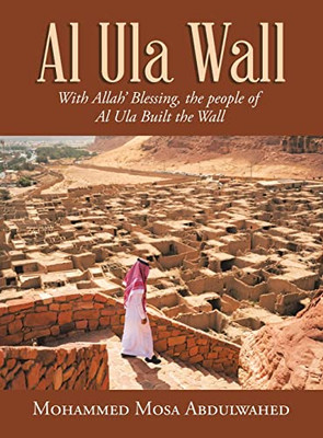 Al Ula Wall: With Allah Blessing, The People Of Al Ula Built The Wall